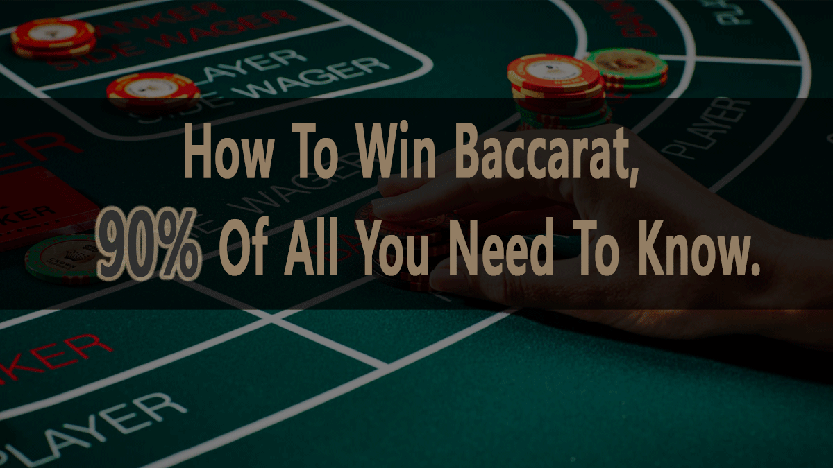 Làm thế nào để thắng baccarat, 90% tất cả những gì bạn cần biết.