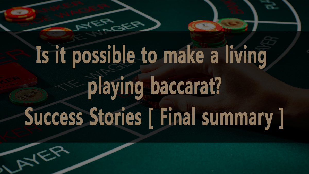 Is Baccarat for a living really possible? Raw Bar Success Stories [ Final Summary]